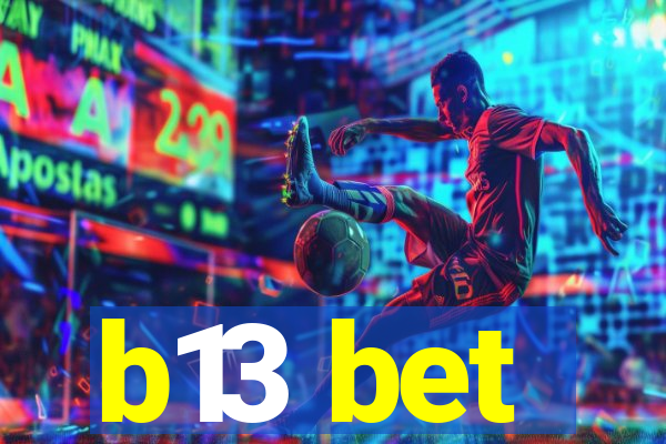 b13 bet